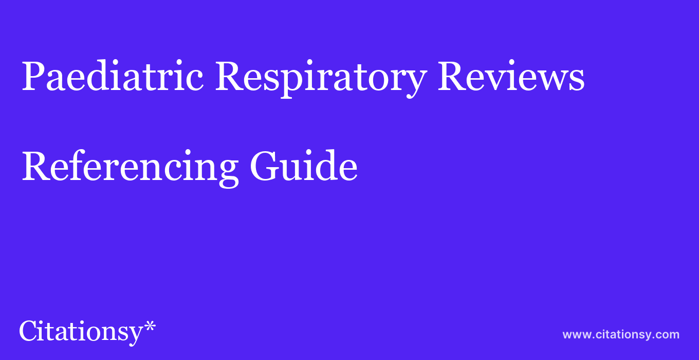 cite Paediatric Respiratory Reviews  — Referencing Guide
